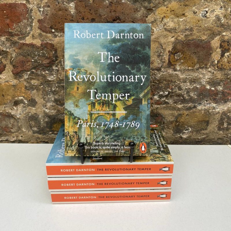 The Revolutionary Temper: Paris, 1748–1789 by Robert Darnton